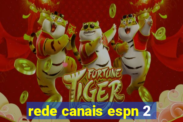 rede canais espn 2